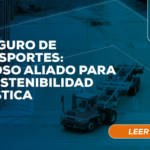 El seguro de transportes: valioso aliado para la sostenibilidad logística